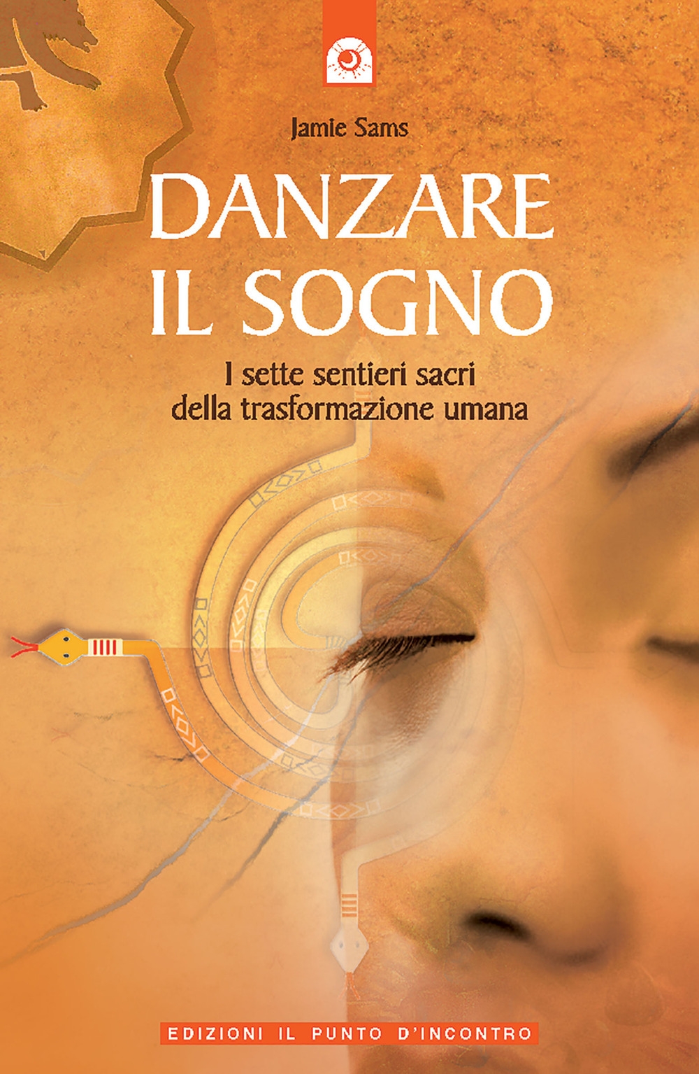 Danzare il sogno. I sette sentieri sacri della trasformazione umana Danzare il sogno. I sette sentieri sacri della trasformazione umana