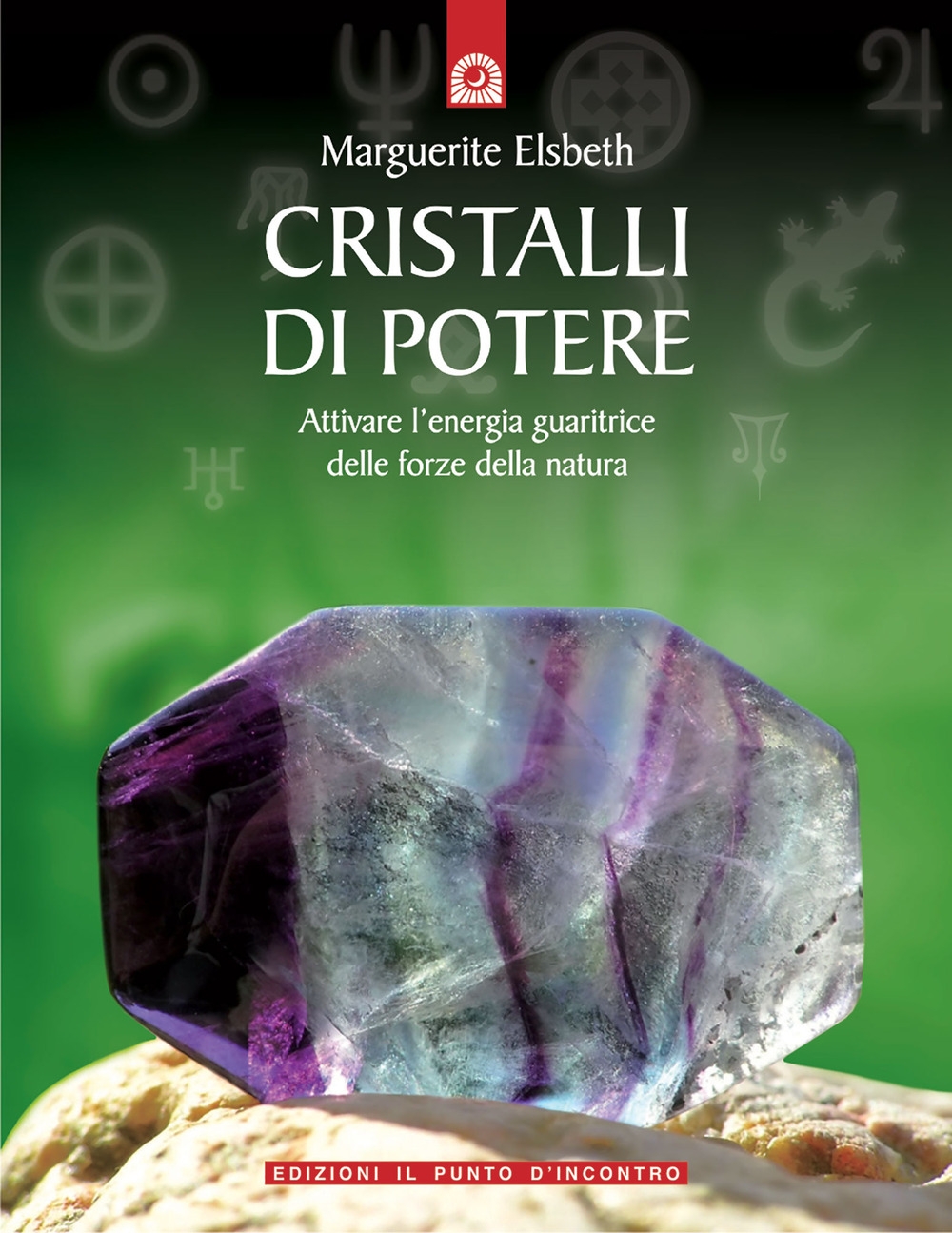 Cristalli di potere. Attivare l'energia guaritrice delle forze della natura Cristalli di potere. Attivare l'energia guaritrice delle forze della natura