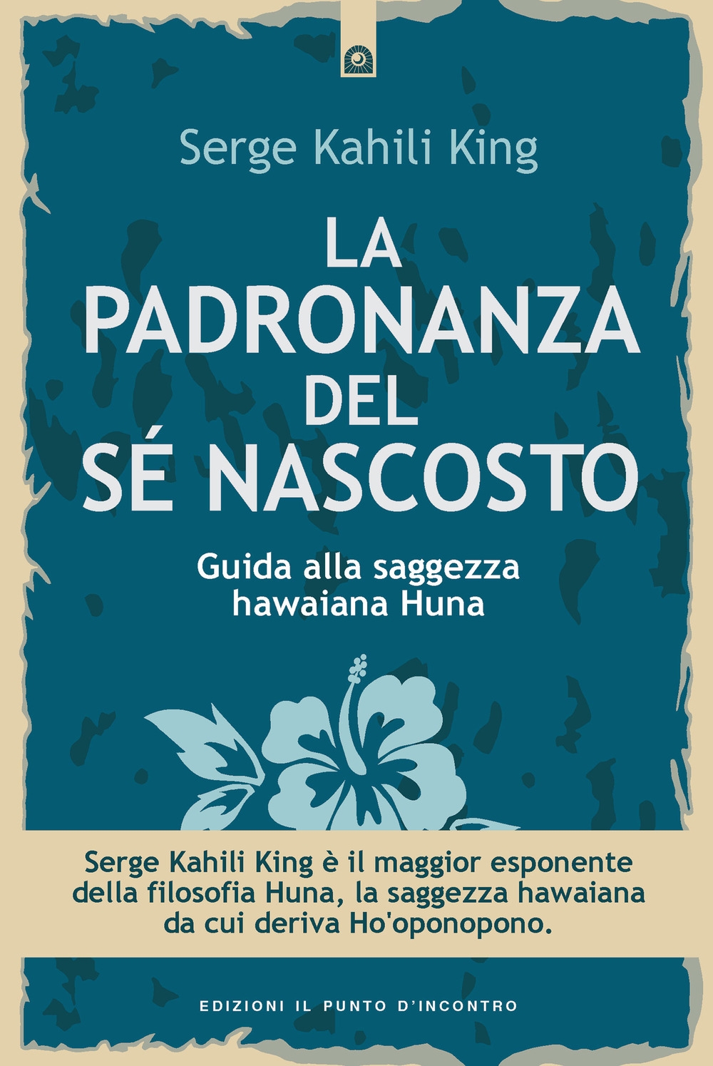La padronanza del sé nascosto. Saggezza hawaiana per scoprire e utilizzare le potenzialità del subconscio La padronanza del sé nascosto. Saggezza hawaiana per scoprire e utilizzare le potenzialità del subconscio
