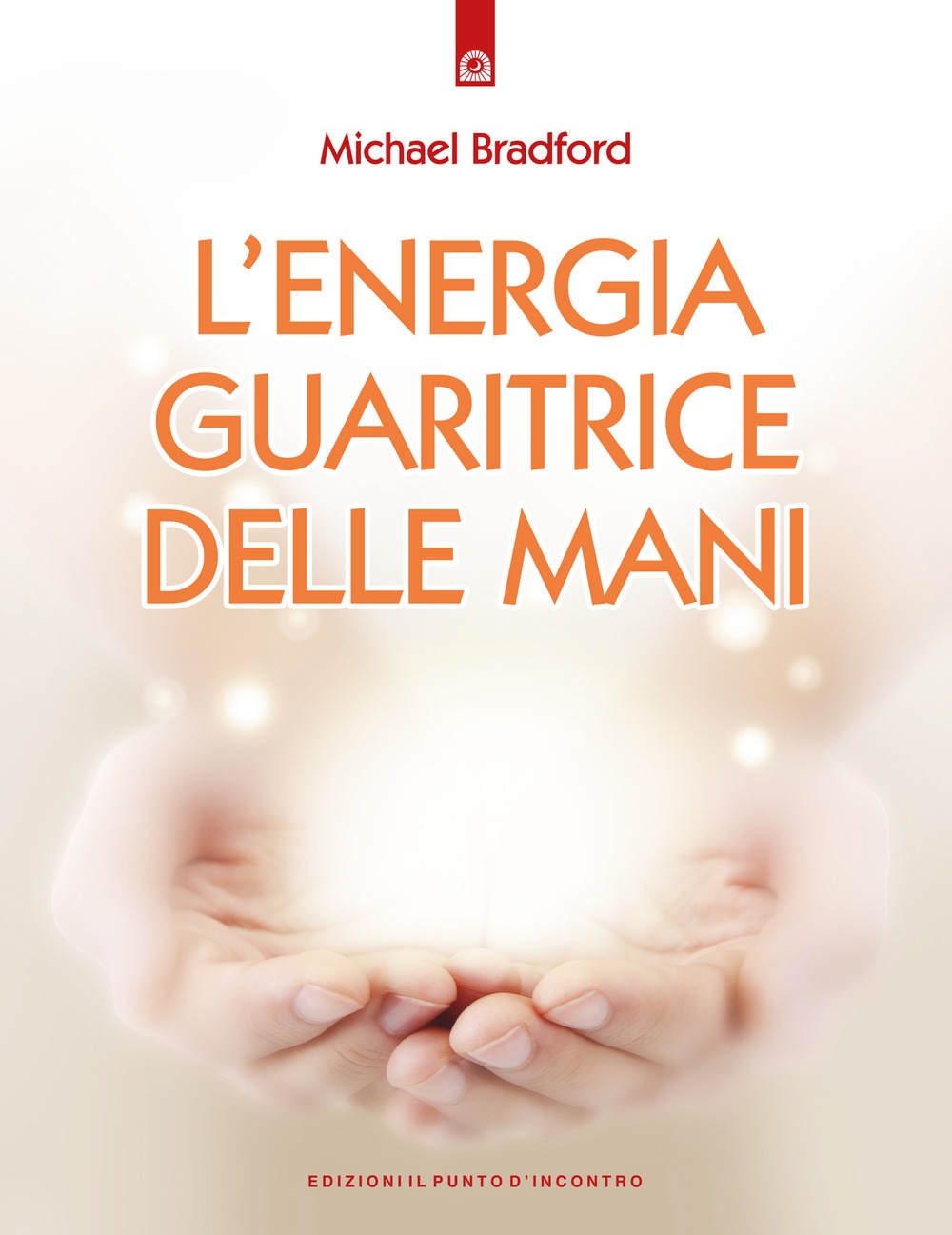 L'energia guaritrice delle mani L'energia guaritrice delle mani