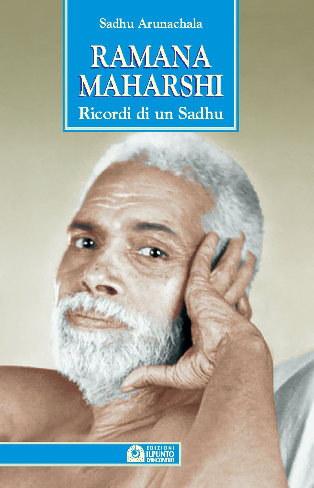 Ramana Maharshi. Ricordi di un Sadhu Ramana Maharshi. Ricordi di un Sadhu