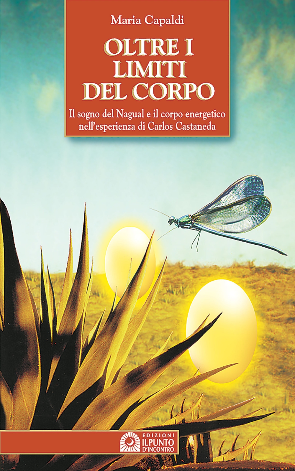 Oltre i limiti del corpo. Il sogno del nagual e il corpo energetico nell'esperienza di Carlos Castaneda Oltre i limiti del corpo. Il sogno del nagual e il corpo energetico nell'esperienza di Carlos Castaneda
