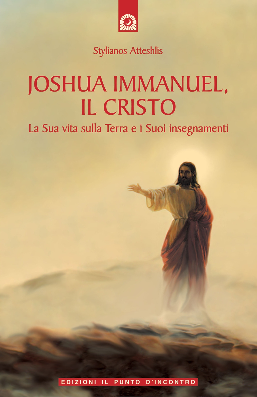 Joshua Immanuel, il Cristo. La sua vita sulla terra e i suoi insegnamenti Joshua Immanuel, il Cristo. La sua vita sulla terra e i suoi insegnamenti
