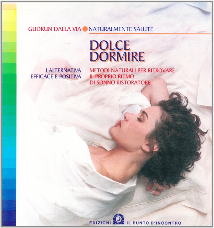 Dolce dormire. Metodi naturali per ritrovare il proprio ritmo di sonno ristoratore Dolce dormire. Metodi naturali per ritrovare il proprio ritmo di sonno ristoratore