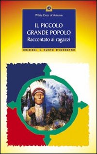 Il piccolo grande popolo raccontato ai ragazzi Il piccolo grande popolo raccontato ai ragazzi