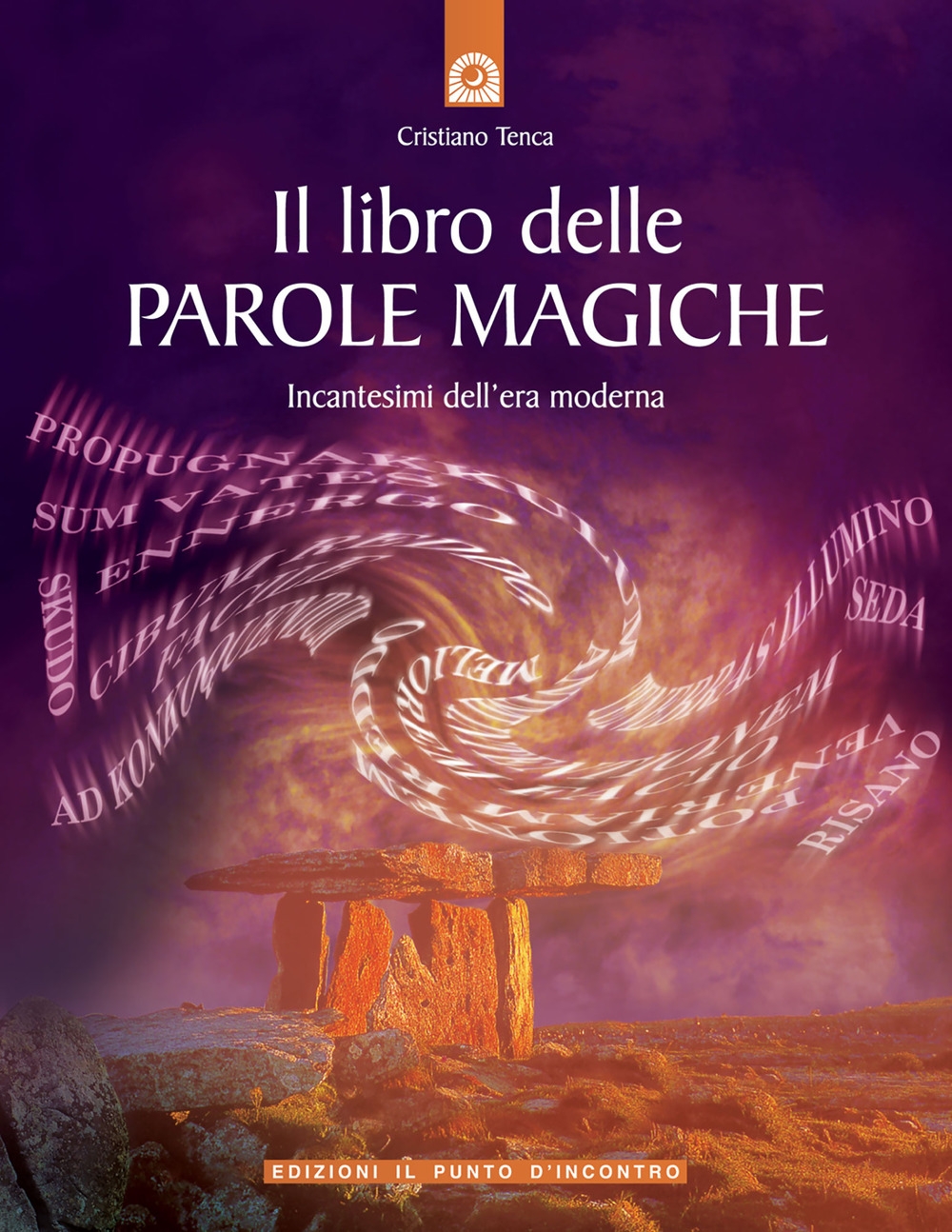 Il libro delle parole magiche. Incantesimi dell'era moderna Il libro delle parole magiche. Incantesimi dell'era moderna