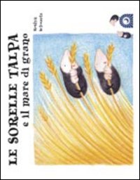 Le sorelle talpa e il mare di grano Le sorelle talpa e il mare di grano