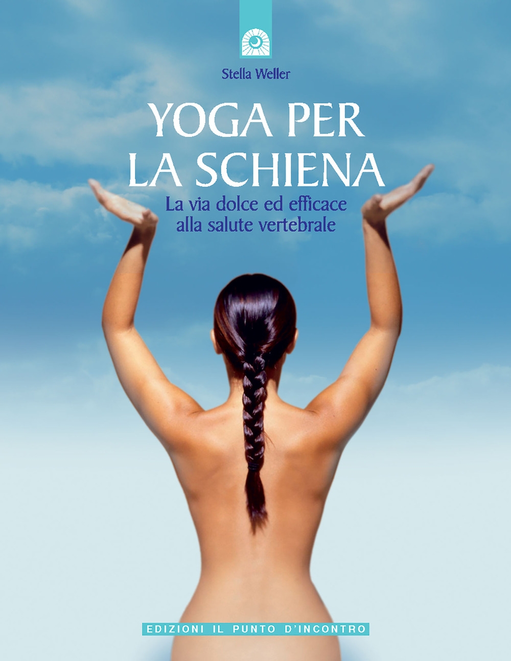 Yoga per la schiena. La via dolce ed efficace alla salute vertebrale Yoga per la schiena. La via dolce ed efficace alla salute vertebrale