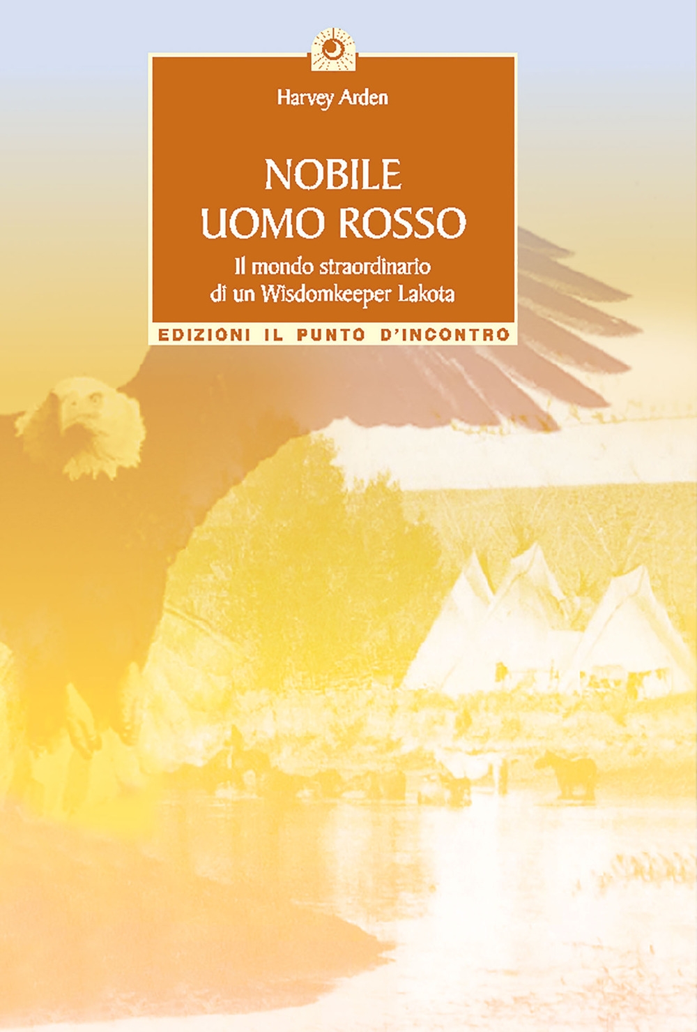 Nobile uomo rosso. Il mondo straordinario di un wisdomkeeper lakota Nobile uomo rosso. Il mondo straordinario di un wisdomkeeper lakota
