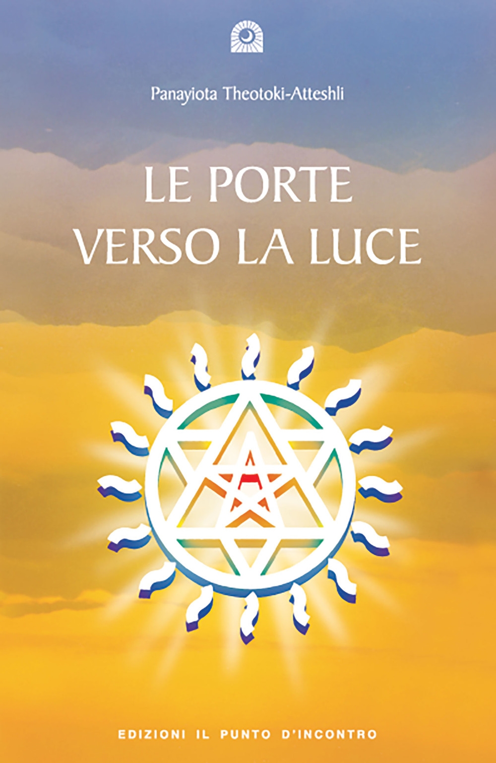 Le porte verso la luce. Esercizi e meditazioni Le porte verso la luce. Esercizi e meditazioni