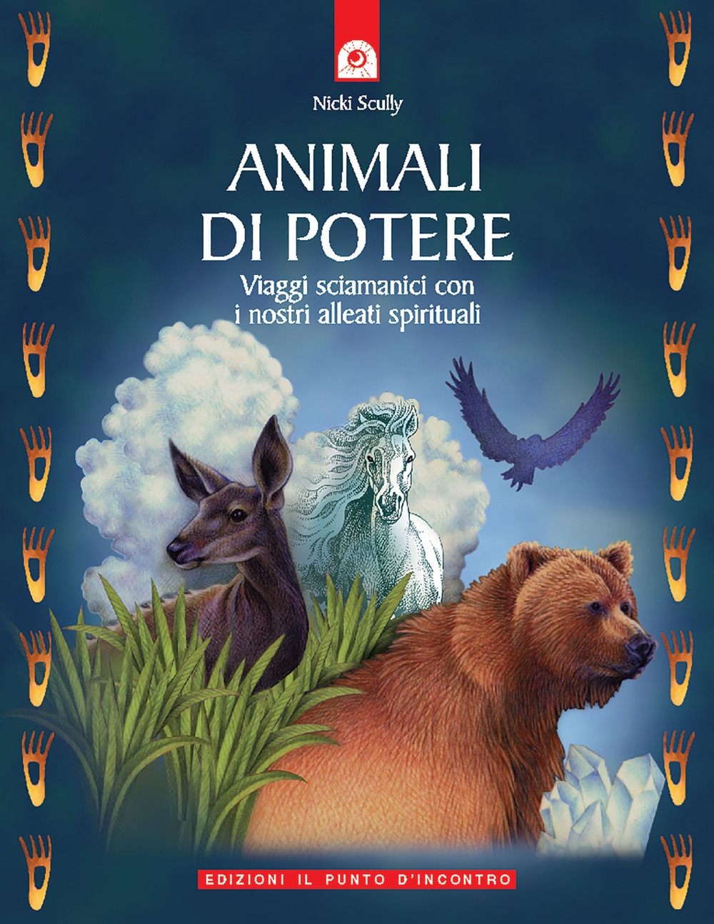 Animali di potere. Viaggi sciamanici con i nostri alleati spirituali Animali di potere. Viaggi sciamanici con i nostri alleati spirituali