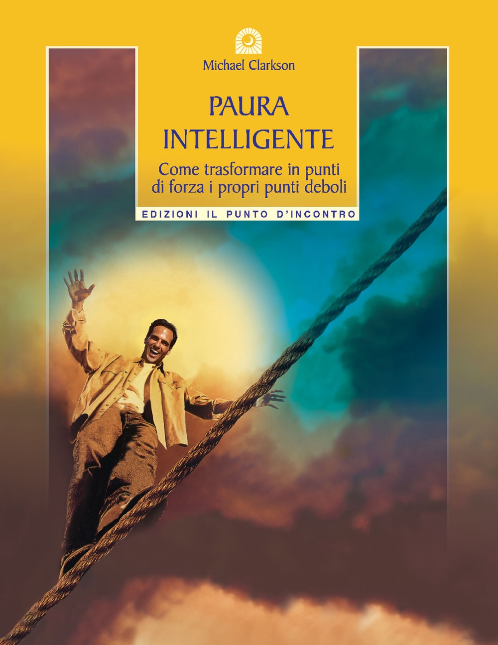 Paura intelligente. Come trasformare i propri punti deboli in punti di forza Paura intelligente. Come trasformare i propri punti deboli in punti di forza