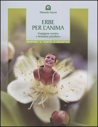 Erbe per l'anima. Guarigione emotiva e benessere psicofisico Erbe per l'anima. Guarigione emotiva e benessere psicofisico