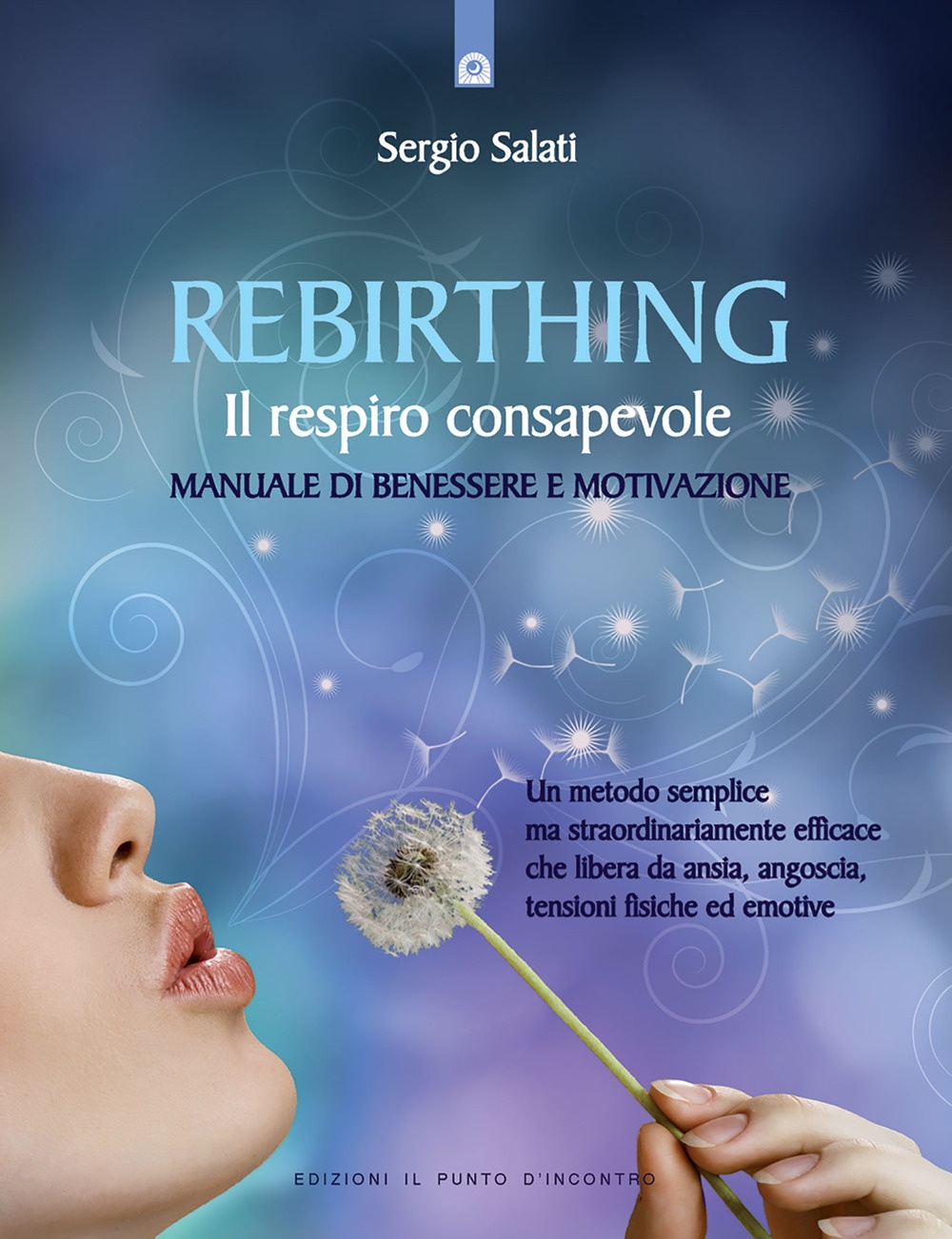 Rebirthing. Il respiro che guarisce Rebirthing. Il respiro che guarisce