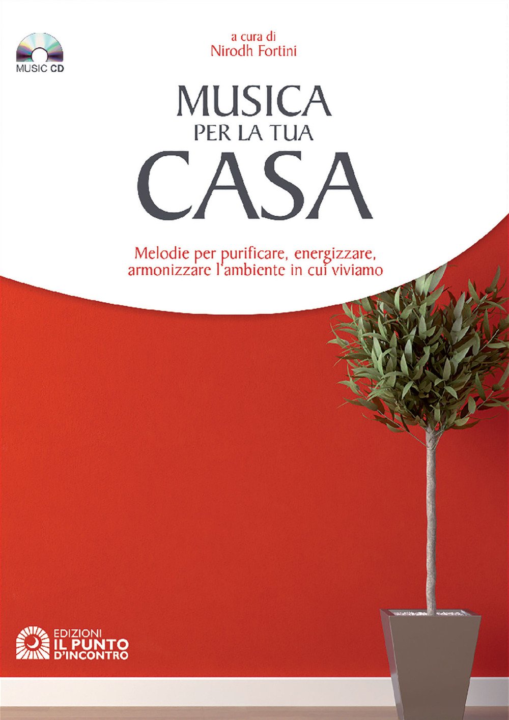 Musica per la tua casa. Purificare, energizzare, armonizzare l'ambiente in cui viviamo. Con CD Audio Musica per la tua casa. Purificare, energizzare, armonizzare l'ambiente in cui viviamo. Con CD Audio