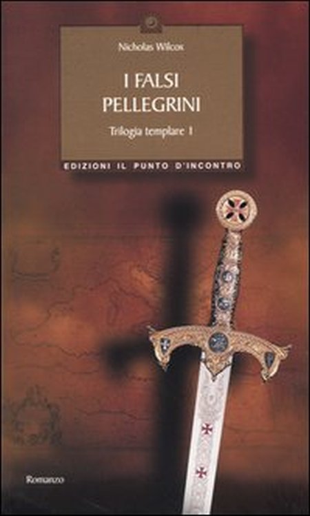 I Falsi Pellegrini. Trilogia Templare. Vol. 1 I Falsi Pellegrini. Trilogia Templare. Vol. 1