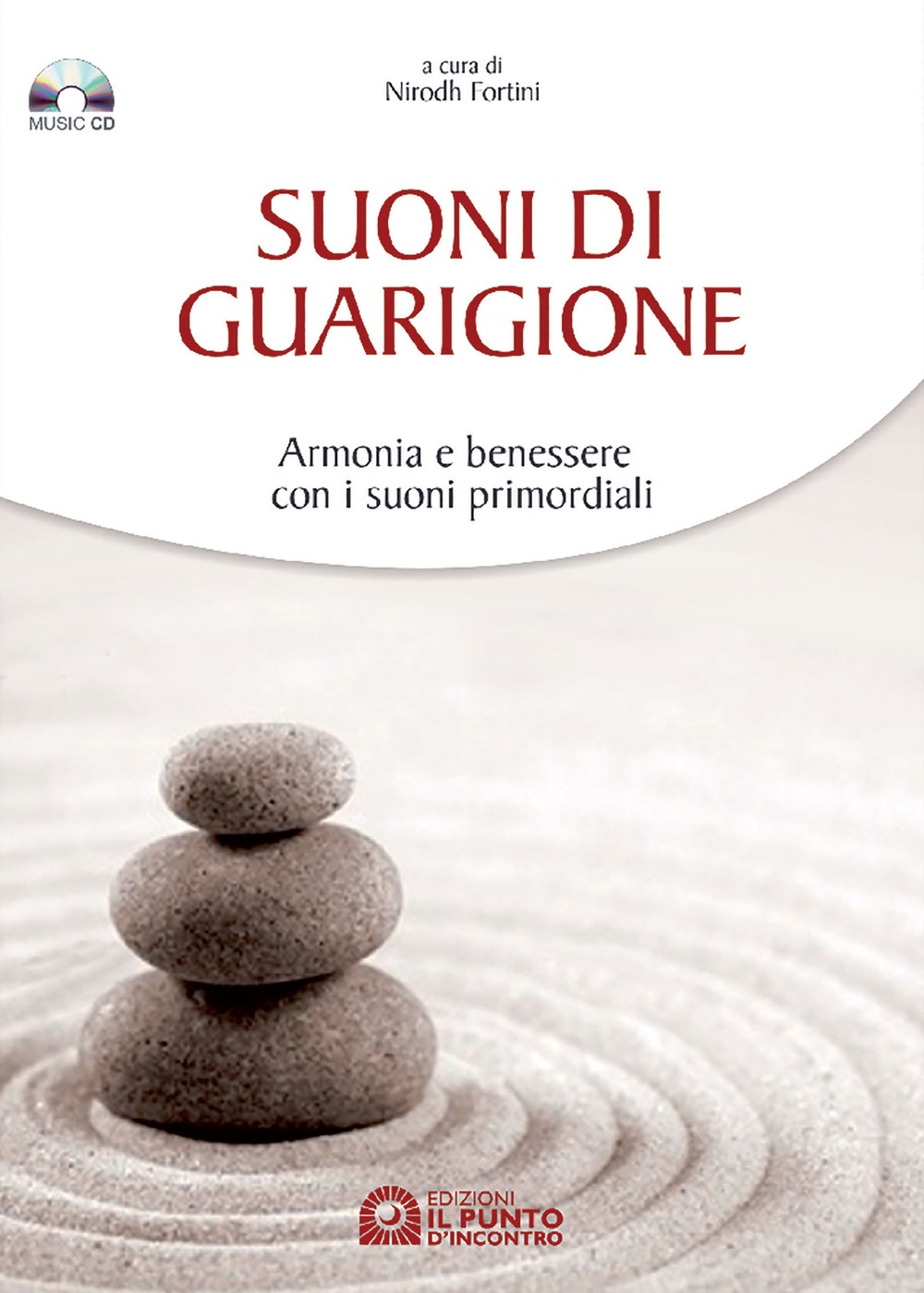 Suoni di guarigione. Armonia e benessere con i suoni primordiali. Con CD Audio Suoni di guarigione. Armonia e benessere con i suoni primordiali. Con CD Audio