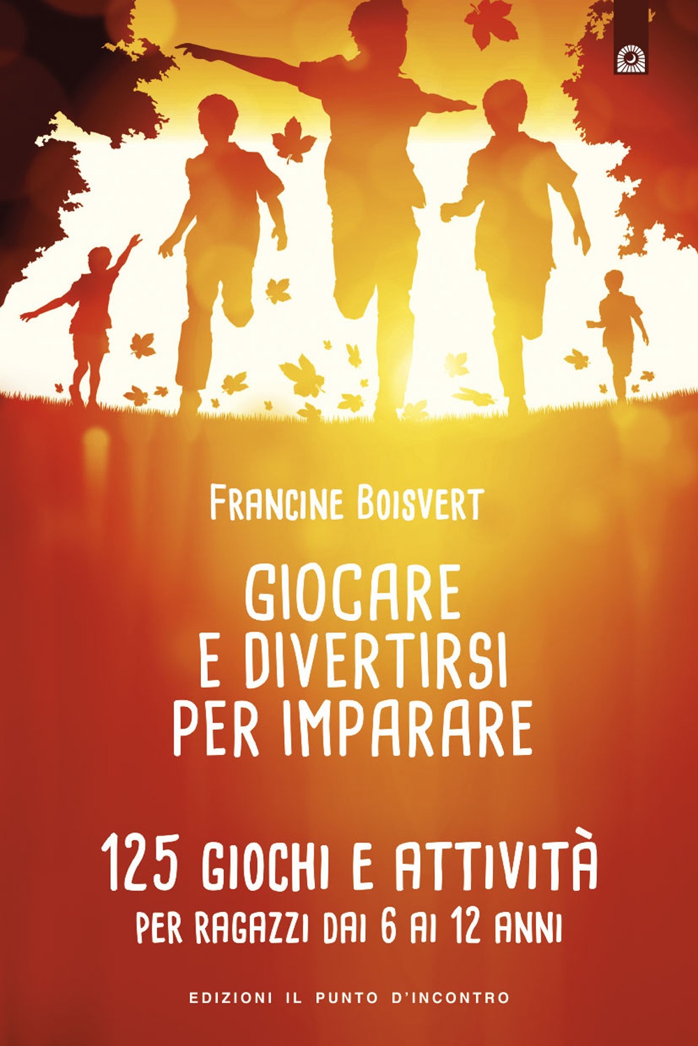 Giocare e divertirsi per imparare. 125 giochi e attività per bambini e ragazzi da 6 ai 12 anni Giocare e divertirsi per imparare. 125 giochi e attività per bambini e ragazzi da 6 ai 12 anni