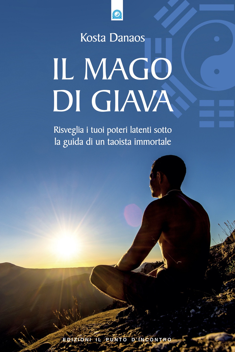 Il mago di Giava. Risvegliare i nostri poteri latenti sotto la guida di un taoista immortale Il mago di Giava. Risvegliare i nostri poteri latenti sotto la guida di un taoista immortale