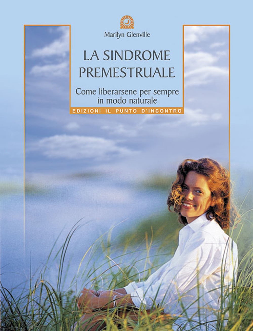 La sindrome premestruale. Come liberarsene per sempre, in modo naturale La sindrome premestruale. Come liberarsene per sempre, in modo naturale