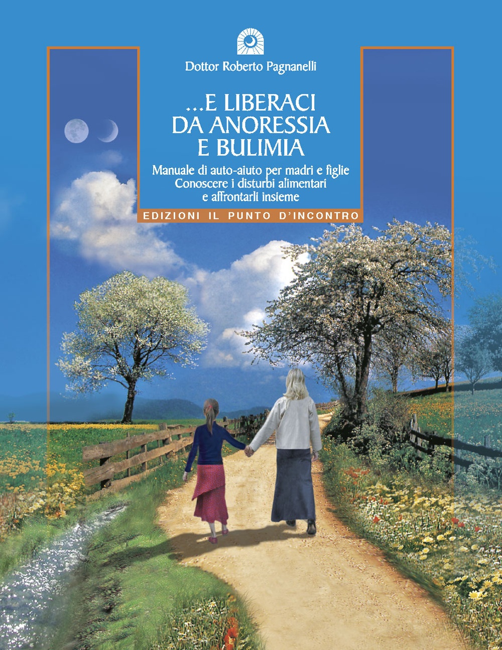 E liberaci da anoressia e bulimia. Manuale di auto-aiuto per madri e figlie. Conoscere i disturbi alimentari e affrontarli insieme E liberaci da anoressia e bulimia. Manuale di auto-aiuto per madri e figlie. Conoscere i disturbi alimentari e affrontarli insieme