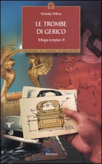 Le Trombe di Gerico. Trilogia Templare. Vol. 2 Le Trombe di Gerico. Trilogia Templare. Vol. 2
