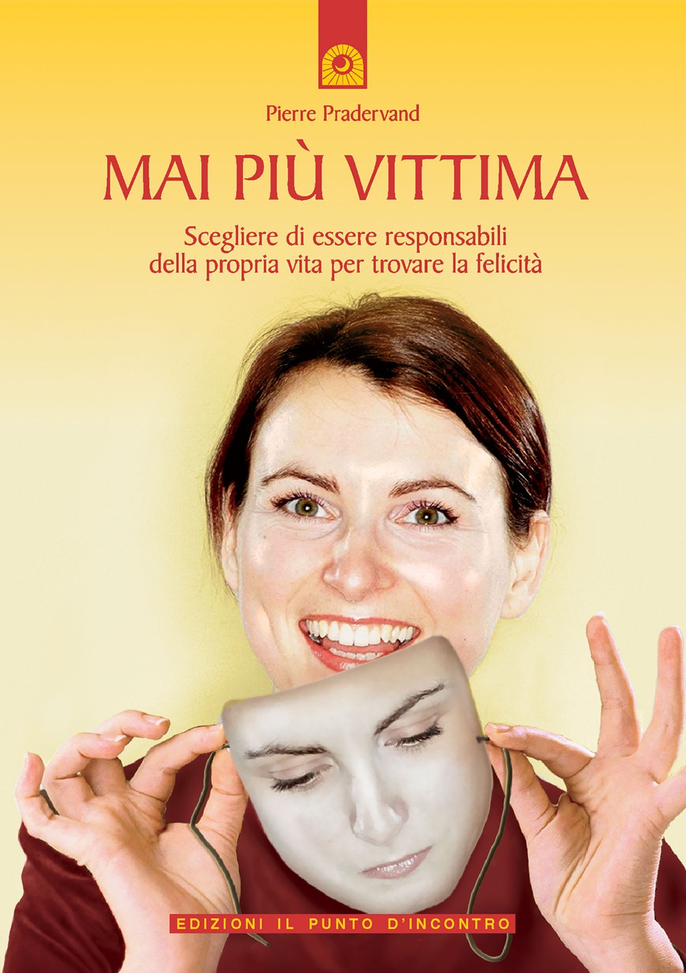 Mai più vittima. Scegliere di essere responsabili della propria vita per trovare la felicità Mai più vittima. Scegliere di essere responsabili della propria vita per trovare la felicità