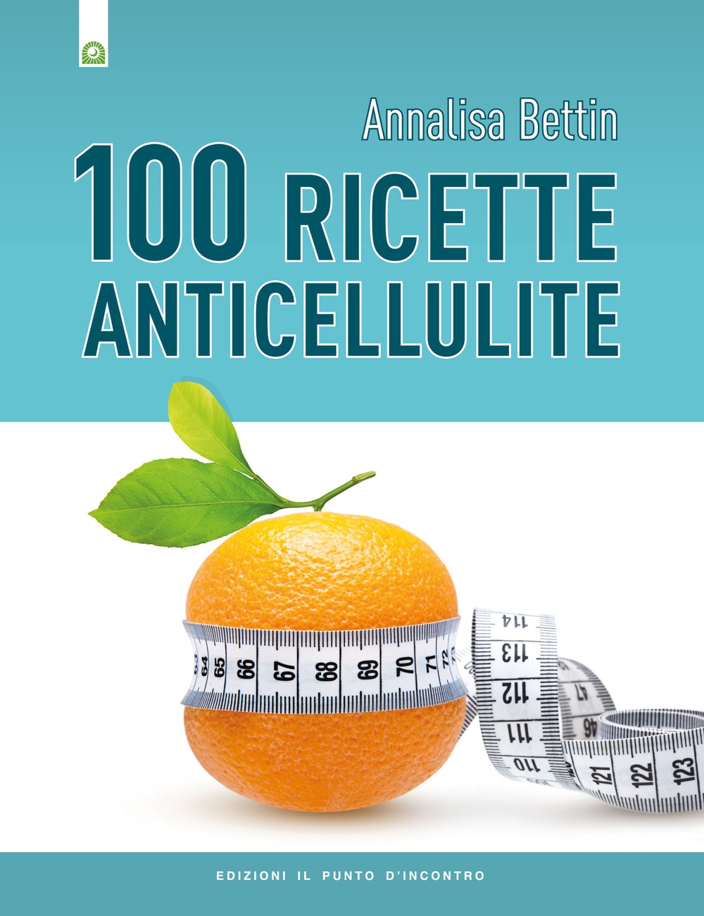 Cento ricette anticellulite Cento ricette anticellulite