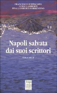 Napoli Salvata dai Suoi Scrittori. Vol. 2 Napoli Salvata dai Suoi Scrittori. Vol. 2