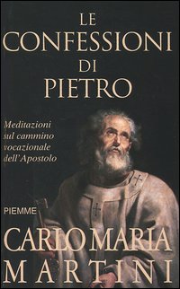 Le confessioni di Pietro. Meditazioni sul cammino vocazionale nell'apostolo Le confessioni di Pietro. Meditazioni sul cammino vocazionale nell'apostolo