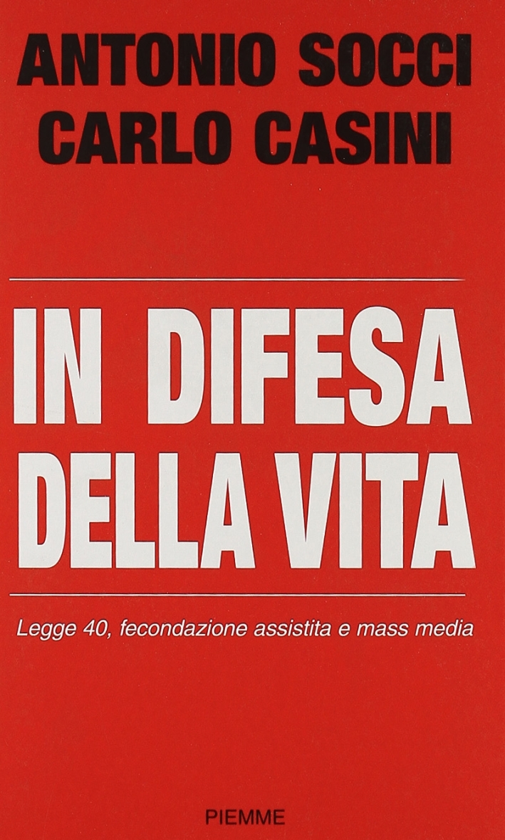 In difesa della vita. Legge 40, fecondazione assistita e mass media In difesa della vita. Legge 40, fecondazione assistita e mass media