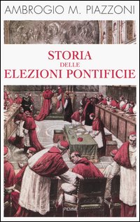 Storia delle elezioni pontificie Storia delle elezioni pontificie