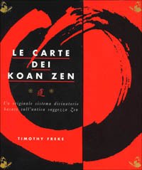 Le carte dei koan zen. Un originale sistema divinatorio basato sull'antica saggezza zen. Con 30 carte