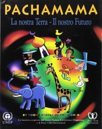Pachamama. La nostra terra, il nostro futuro