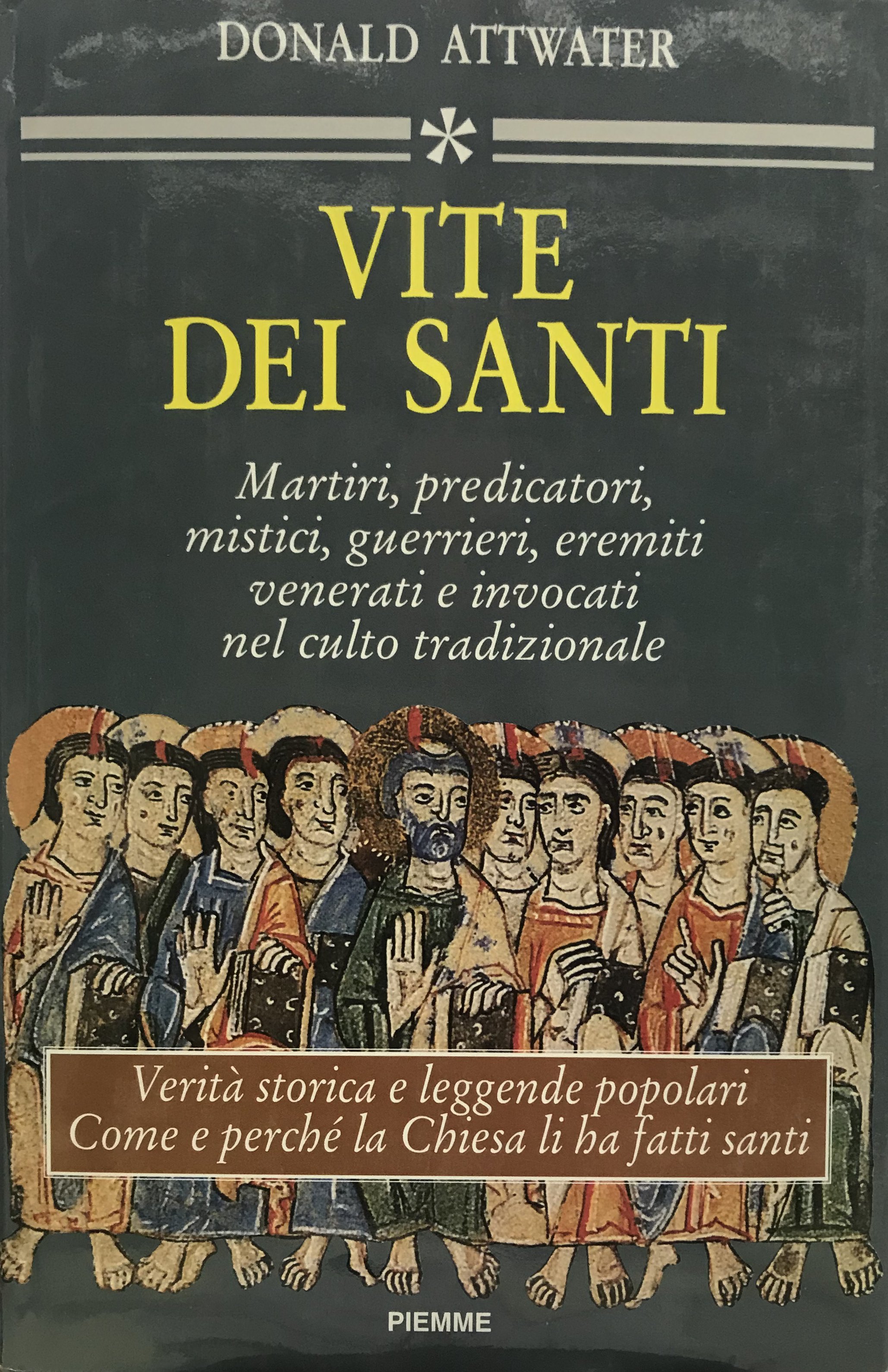 Vite dei santi. Martiri, predicatori, mistici, guerrieri, eremiti venerati e invocati nel culto tradizionale