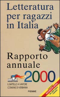 Letteratura per ragazzi in Italia. Rapporto annuale 2000. Letteratura per ragazzi in Italia. Rapporto annuale 2000.