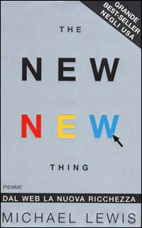 The new new thing. Dal Web la nuova ricchezza The new new thing. Dal Web la nuova ricchezza