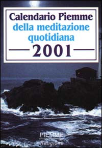 Calendario Piemme della meditazione quotidiana 2001 Calendario Piemme della meditazione quotidiana 2001
