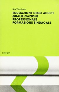 Formazione alla formazione. Vol. 2: Educazione degli adulti, qualificazione professionale, formazione sindacale