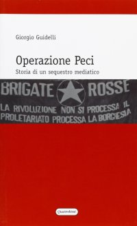 Operazione Peci. Storia di un sequestro mediatico