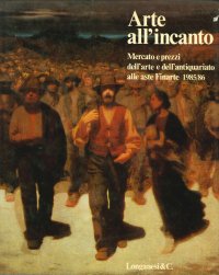 Arte all'Incanto. Mercato e Prezzi alle Aste Finarte (1985-1986)