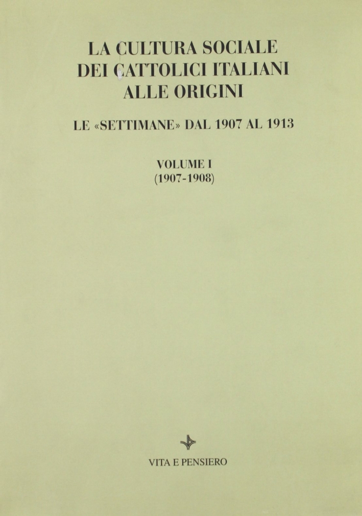 La cultura sociale dei cattolici italiani alle origini. Le La cultura sociale dei cattolici italiani alle origini. Le