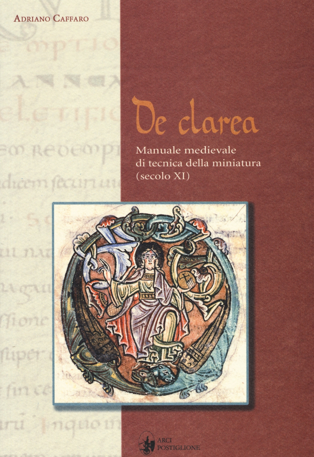 De clarea. Manuale medievale di tecnica della miniatura (secolo XI)