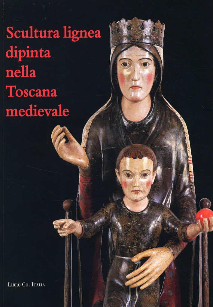 Scultura Lignea Dipinta nella Toscana Medievale. Problemi e Metodi di Restauro