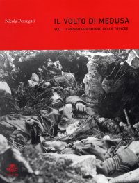 Il volto della Medusa. Vol. 1: L'abisso quotidiano delle trincee