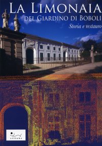 La Limonaia del Giardino di Boboli. Storia e Restauro