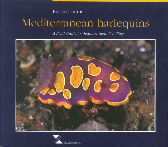 Mediterranean Harlequins. A field guide to Mediterranean sea slugs