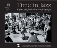 Time in jazz. Il giro del festival in 80 fotografie