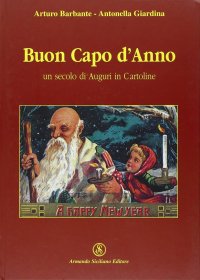 Buon capo d'anno. Un secolo di auguri in cartoline