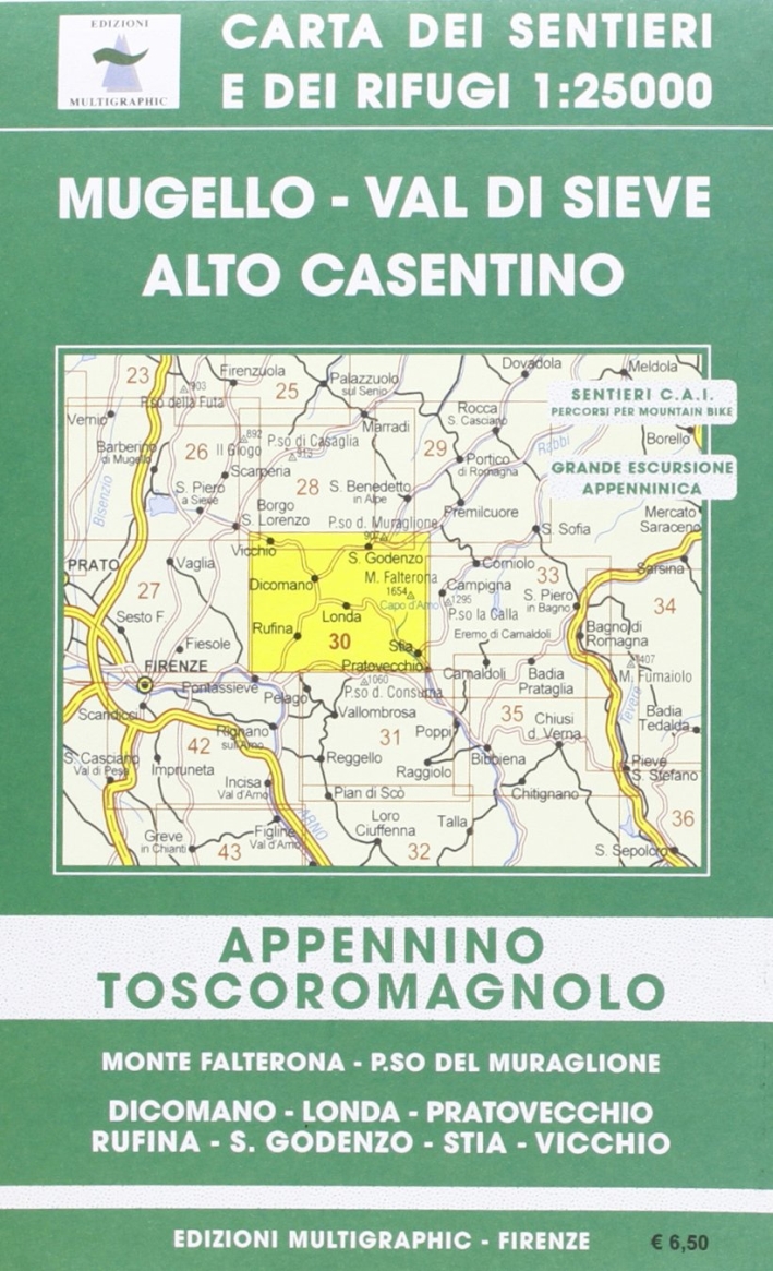Mugello, Val di Sieve, Alto Casentino. Appennino Toscoromagnolo. 30. Scala 1:25.000 Mugello, Val di Sieve, Alto Casentino. Appennino Toscoromagnolo. 30. Scala 1:25.000
